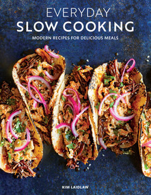 Everyday Slow Cooking (Easy recipes for family dinners) (Modern Recipes for Delicious Meals) by Kim Laidlaw, 9781681886619