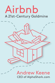 Airbnb (A 21st-Century Goldmine) by Andrew Keene, Vanessa Deleon, 9781682617267