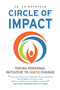 Circle of Impact (Taking Personal Initiative to Ignite Change) by Ed Brenegar, 9781682617861