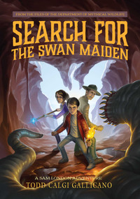 Search for the Swan Maiden (A Sam London Adventure) by Todd Calgi Gallicano, 9781682619872