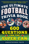 The Ultimate Football Trivia Book (600 Questions for the Super-Fan) by Christopher Price, 9781683583400