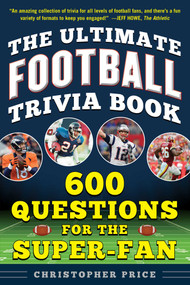 The Ultimate Football Trivia Book (600 Questions for the Super-Fan) by Christopher Price, 9781683583400