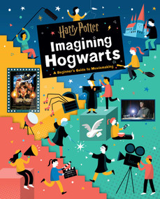 Harry Potter: Imagining Hogwarts (A Beginner's Guide to Moviemaking) by Bryan Michael Stoller, 9781683833994