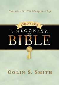 10 Keys for Unlocking the Bible by Colin S Smith, 9780802423672