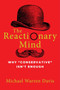 The Reactionary Mind (Why Conservative Isn't Enough) by Michael Warren Davis, 9781684511327
