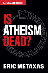 Is Atheism Dead? by Eric Metaxas, 9781684511730