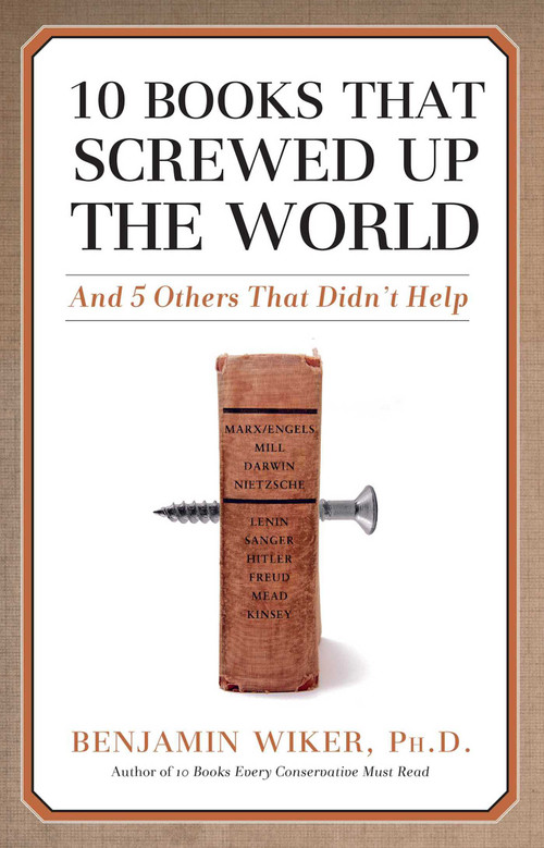 10 Books that Screwed Up the World (And 5 Others That Didn't Help) - 9781684511839 by Benjamin Wiker, 9781684511839