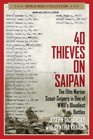 40 Thieves on Saipan (The Elite Marine Scout-Snipers in One of WWII's Bloodiest Battles) - 9781684511938 by Joseph Tachovsky, Cynthia Kraack, 9781684511938