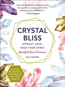 Crystal Bliss (Attract Love. Feed Your Spirit. Manifest Your Dreams.) - 9781721400140 by Devi Brown, 9781721400140