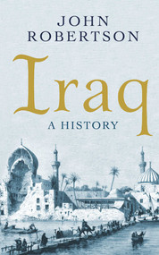 Iraq (A History) by John Robertson, 9781780749495