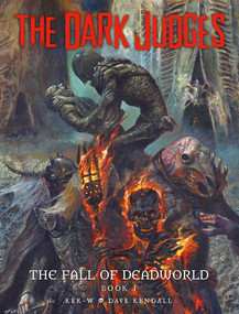 The Dark Judges: The Fall of Deadworld Book I by Kek-W, Dave Kendall, 9781781086032