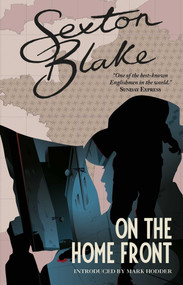 Sexton Blake on the Home Front by Mark Hodder, 9781781088029