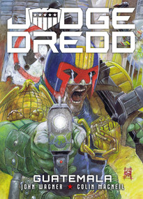 Judge Dredd: Guatemala by John Wagner, Colin MacNeil, Carlos Ezquerra, Henry Flint, Dan Cornwell, 9781781088951