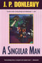 A Singular Man by J. P. Donleavy, 9780871132659