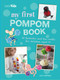 My First Pompom Book (35 fantastic and fun crafts for children aged 7+) by Lucy Hopping, 9781782494447