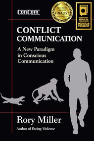 Conflict Communication (A New Paradigm in Conscious Communication) by Rory Miller, Gregory Postal, 9781594393310