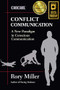 Conflict Communication (A New Paradigm in Conscious Communication) by Rory Miller, Gregory Postal, 9781594393310