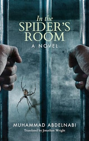 In the Spider's Room (A Novel) by Muhammad Abdelnabi, Jonathan Wright, 9789774168758