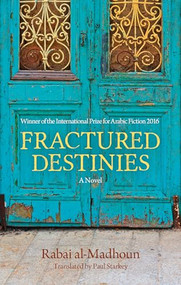 Fractured Destinies (A Novel) by Rabai al-Madhoun, Paul Starkey, 9789774168628