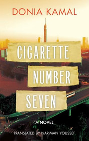 Cigarette Number Seven (A Novel) by Donia Kamal, Nariman Youssef, 9789774168505