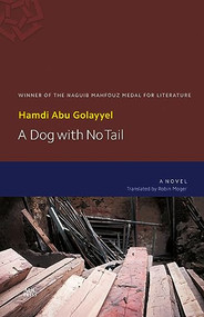 A Dog with No Tail by Hamdi Abu Golayyel, Robin Moger, 9789774167362