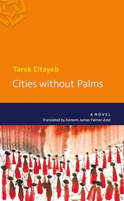 Cities without Palms by Tarek Eltayeb, Kareem James Abu-Zeid, 9789774167348