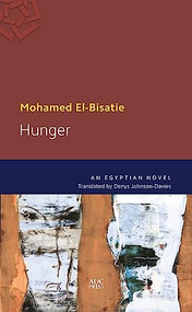 Hunger (An Egyptian Novel) by Mohamed El-Bisatie, 9789774166808