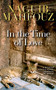 In the Time of Love (A Modern Arabic Novel) by Naguib Mahfouz, Kay Heikkinen, 9789774163869