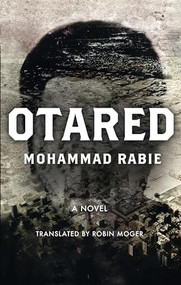 Otared (A Novel) by Mohammad Rabie, Robin Moger, 9789774167843