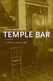 Temple Bar (An Egyptian Novel) by Bahaa Abdelmegid, 9789774166600