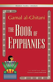 The Book of Epiphanies (An Egyptian Novel) by Gamal  al-Ghitani, 9789774165467
