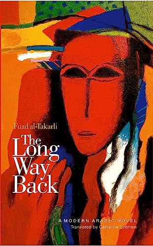 The Long Way Back (A Modern Arabic Novel) by Fuad al-Takarli, Catherine Cobham, 9789774160929
