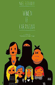 Women of Karantina (A Novel) by Nael Eltoukhy, Robin Moger, 9789774166624