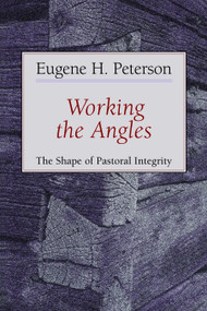 Working the Angles (The Shape of Pastoral Integrity) by Eugene Peterson, 9780802802651
