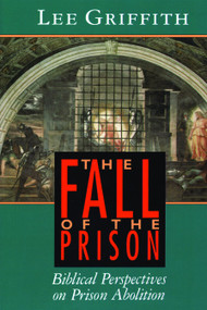 The Fall of the Prison (Biblical Perspectives on Prison Abolition) by Lee Griffith, 9780802806703