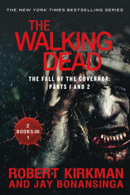 The Walking Dead: The Fall of the Governor: Parts 1 and 2 by Robert Kirkman, Jay Bonansinga, 9781250073105