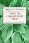Under the Unpredictable Plant (An Exploration in Vocational Holiness) by Eugene Peterson, 9780802808486