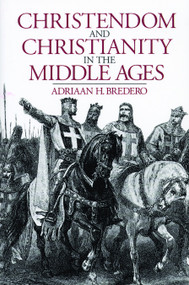 Christendom and Christianity in the Middle Ages by Adriaan Bredero, 9780802849922