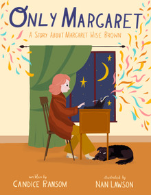 Only Margaret (A Story about Margaret Wise Brown) by Candice Ransom, Nan Lawson, 9780802855084