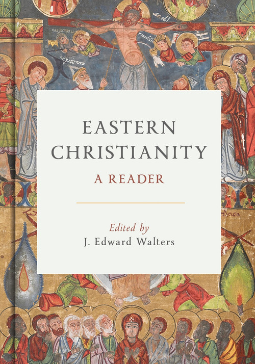 Eastern Christianity (A Reader) by J. Edward Walters, 9780802876867