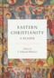 Eastern Christianity (A Reader) by J. Edward Walters, 9780802876867