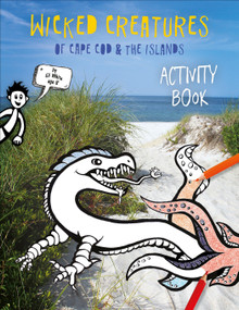 Wicked Creatures of Cape Cod and the Islands by Elizabeth Kleekamp White, Eli White, 9780764359125
