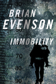Immobility by Brian Evenson, 9780765330970