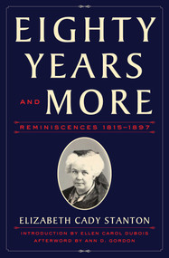 Eighty Years and More (Reminiscences 1815-1897) - 9781982136246 by Elizabeth Cady Stanton, Ellen Carol DuBois, Ann D. Gordon, 9781982136246