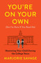 You're On Your Own (But I'm Here If You Need Me) (Mentoring Your Child During the College Years) by Marjorie Savage, 9781982136536