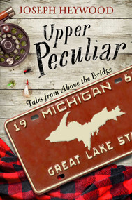 Upper Peculiar (Tales from Above the Bridge) by Joseph Heywood, 9781493062805