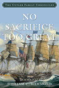 No Sacrifice Too Great by William C. Hammond, 9781493058174