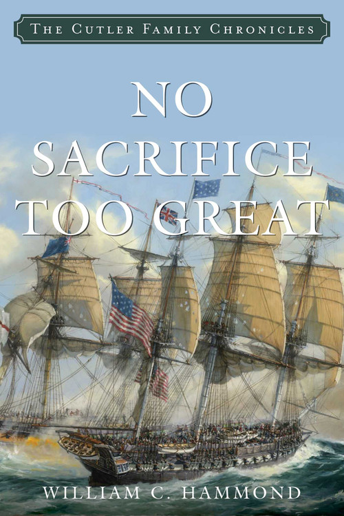 No Sacrifice Too Great by William C. Hammond, 9781493058174