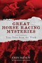 Great Horse Racing Mysteries (True Tales from the Track) by John McEvoy, Lenny Shulman, 9781493063215