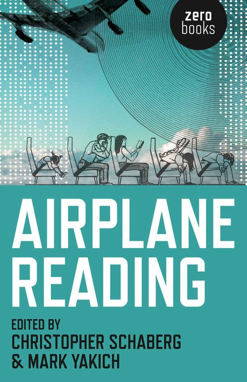 Airplane Reading by Christopher Schaberg, Mark Yakich, 9781782798187